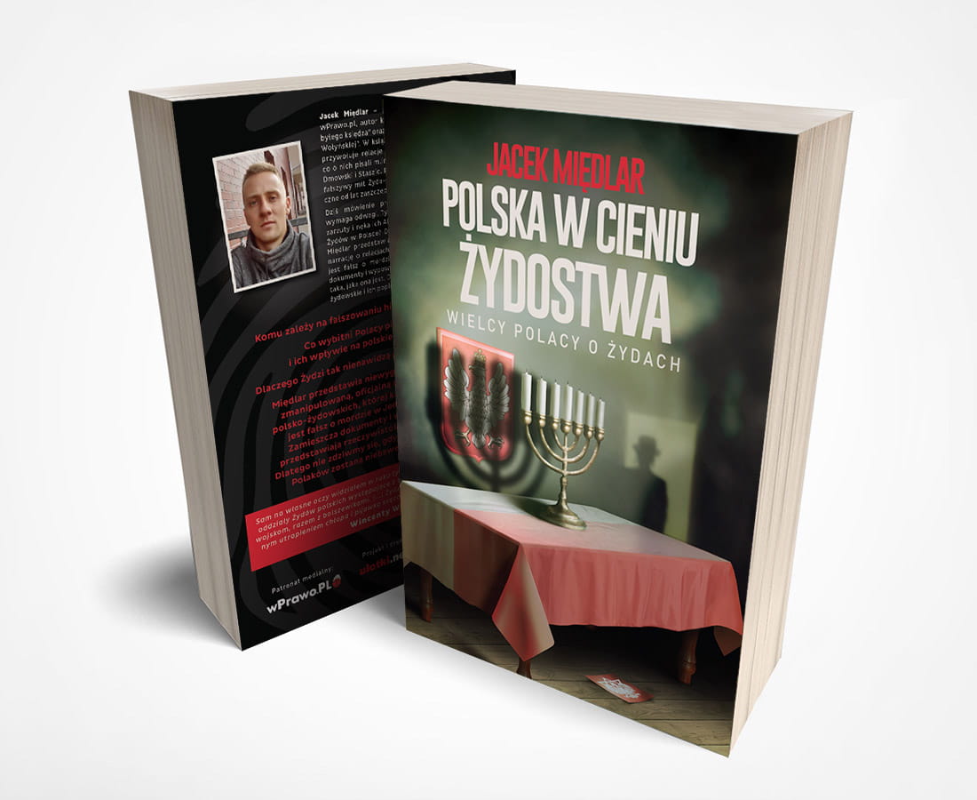 "Polska w cieniu żydostwa. Wielcy Polacy o Żydach" Jacek Międlar