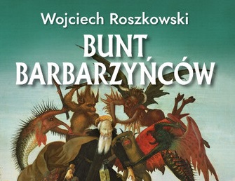 Bunt barbarzyńców - Biały Kruk - Roszkowski