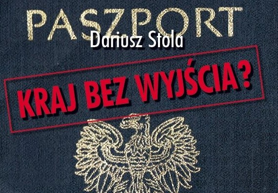 ''Kraj bez wyjścia? Migracje z Polski 1949–1989'' autorstwa Dariusza Stoli.