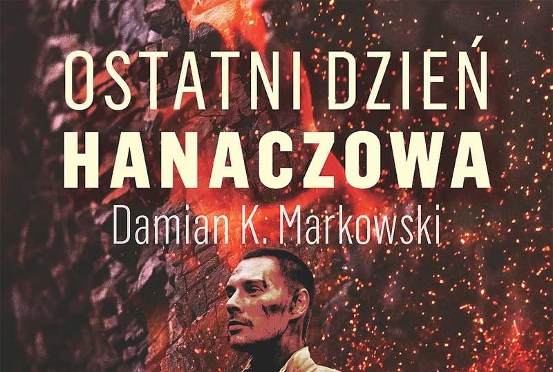 Okładka książki „Ostatni dzień Hanaczowa” autorstwa Damiana Markowskiego