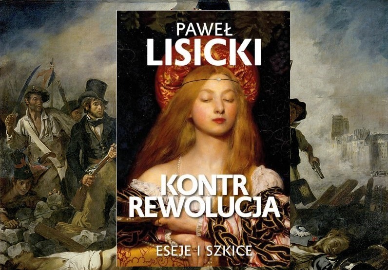 „Kontrrewolucja. Eseje i szkice” autorstwa Pawła Lisickiego